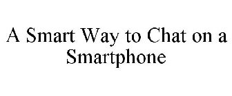 A SMART WAY TO CHAT ON A SMARTPHONE