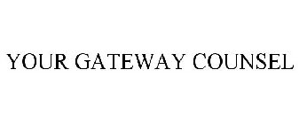 YOUR GATEWAY COUNSEL