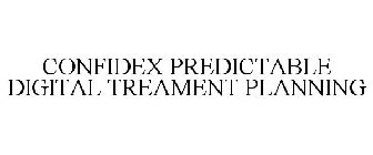 CONFIDEX PREDICTABLE DIGITAL TREATMENT PLANNING