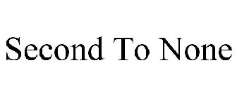 SECOND TO NONE