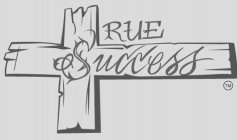 RUE SUCCESS