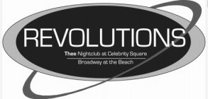 REVOLUTIONS THEE NIGHTCLUB AT CELEBRITY SQUARE BROADWAY AT THE BEACH