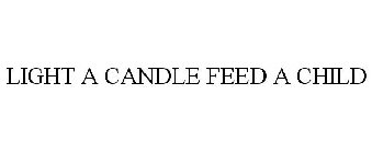 LIGHT A CANDLE FEED A CHILD