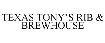 TEXAS TONY'S RIB & BREWHOUSE