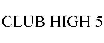 CLUB HIGH FIVE