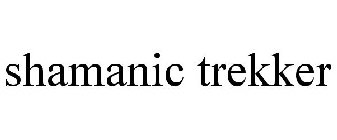 SHAMANIC TREKKER