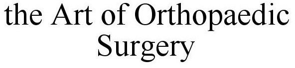 THE ART OF ORTHOPAEDIC SURGERY