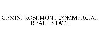 GEMINI ROSEMONT COMMERCIAL REAL ESTATE