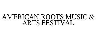 AMERICAN ROOTS MUSIC & ARTS FESTIVAL