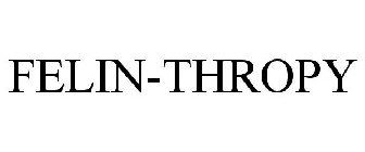 FELIN-THROPY