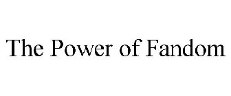 THE POWER OF FANDOM