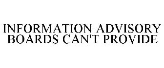 INFORMATION ADVISORY BOARDS CAN'T PROVIDE