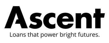 ASCENT LOANS THAT POWER BRIGHT FUTURES.