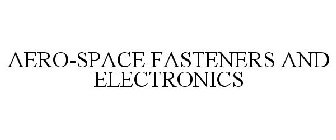 AERO-SPACE FASTENERS AND ELECTRONICS