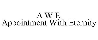 A.W.E. APPOINTMENT WITH ETERNITY