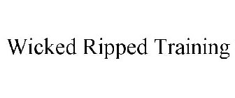 WICKED RIPPED TRAINING