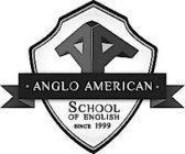 AA ANGLO AMERICAN SCHOOL OF ENGLISH SINCE 1999