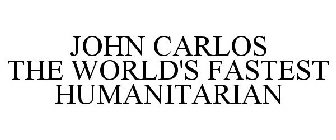 JOHN CARLOS THE WORLD'S FASTEST HUMANITARIAN
