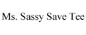 MS. SASSY SAVE TEE