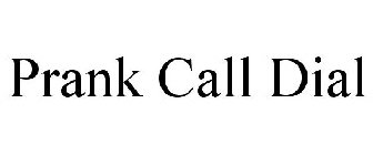 PRANK CALL DIAL