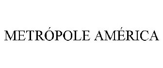 METRÓPOLE AMÉRICA
