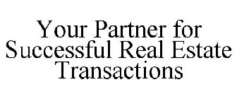 YOUR PARTNER FOR SUCCESSFUL REAL ESTATETRANSACTIONS