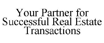 YOUR PARTNER FOR SUCCESSFUL REAL ESTATETRANSACTIONS