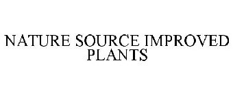NATURE SOURCE IMPROVED PLANTS