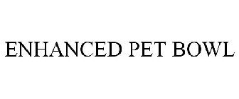 ENHANCED PET BOWL