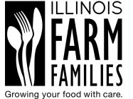 ILLINOIS FARM FAMILIES GROWING YOUR FOOD WITH CARE