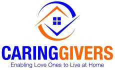 CARINGGIVERS ENABLING LOVE ONES TO LIVE AT HOME