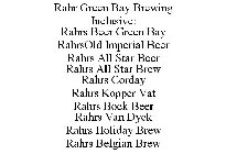 RAHR GREEN BAY BREWING INCLUSIVE: RAHRS BEER GREEN BAY RAHRSOLD IMPERIAL BEER RAHRS ALL STAR BEER RAHRS ALL STAR BREW RAHRS CORDAY RAHRS KOPPER VAT RAHRS BOCK BEER RAHRS VAN DYCK RAHRS HOLIDAY BREW RA