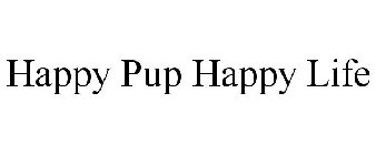HAPPY PUP HAPPY LIFE