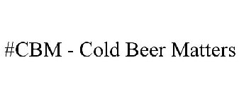 #CBM - COLD BEER MATTERS