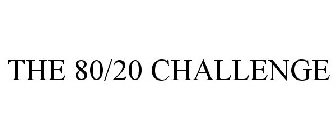 THE 80/20 CHALLENGE