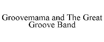 GROOVEMAMA AND THE GREAT GROOVE BAND