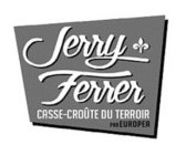 JERRY FERRER CASSE-CROÛTE DU TERROIR PAR EUROPEA