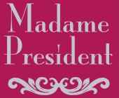 MADAME PRESIDENT