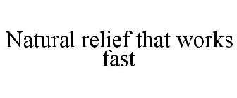 NATURAL RELIEF THAT WORKS FAST