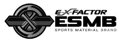 X ESMB E-X-FACTOR SPORTS MATERIAL BRAND