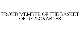 PROUD MEMBER OF THE BASKET OF DEPLORABLES