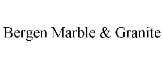 BERGEN MARBLE & GRANITE