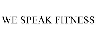 WE SPEAK FITNESS