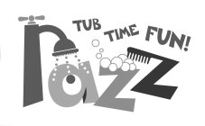 RAZZ TUB TIME FUN!