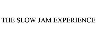 THE SLOW JAM EXPERIENCE