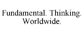 FUNDAMENTAL. THINKING. WORLDWIDE.