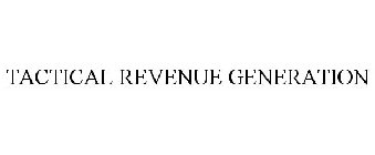 TACTICAL REVENUE GENERATION