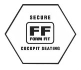 FF FORM FIT SECURE COCKPIT SEATING