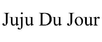 JUJU DU JOUR