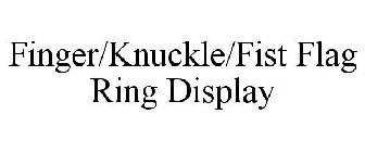 FINGER/KNUCKLE/FIST FLAG RING DISPLAY